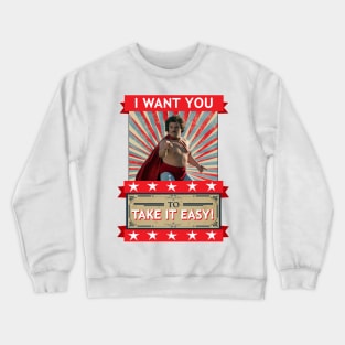 Nacho Libre - I Want You To Take It Easy | The Original Crewneck Sweatshirt